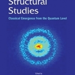 Quantum Structural Studies: Classical Emergence from the Quantum Level