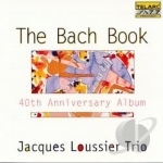 Bach Book: 40th Anniversary Album by Jacques Loussier Trio / Jacques Loussier
