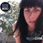 Non Merci by Melissa Czarnik