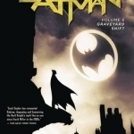 Batman: Vol 6 : Graveyard Shift 