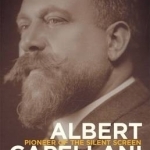 Albert Capellani: Pioneer of the Silent Screen