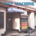 Somewhere in Soho by Soft Machine