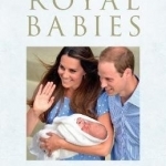 Royal Babies: A History 1066-2013