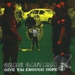 Give &#039;Em Enough Hope by Ghani Gautama