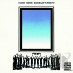 Echoes of a Friend by Mccoy Tyner