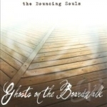 Ghosts on the Boardwalk by The Bouncing Souls