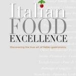 Italian Essentials: Discovering the True Art of Italian Gastronomy