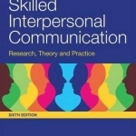 Skilled Interpersonal Communication: Research, Theory and Practice