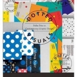 Dotted Visuals: Polka Dots in Contemporary Graphic Design