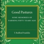 Good Pastures: Some Memories of Farming Fifty Years Ago