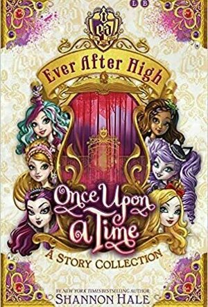 Once Upon a Time: A Story Collection (Ever After High)