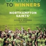 From Saints to Winners: The Story of Northampton Saints&#039; Historic Double-Winning Season