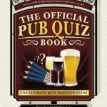 The Official Pub Quiz Book: The Ultimate Quiz-Master's Guide