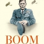 Boom: The Life of Viscount Trenchard, Father of the Royal Air Force