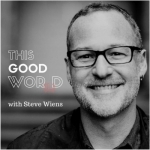 This Good Word With Steve Wiens