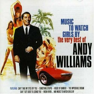 Music To Watch Girls By: The Very Best of Andy Williams by Andy Williams