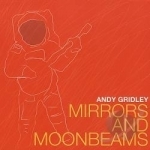 Mirrors &amp; Moonbeams by Andy Gridley