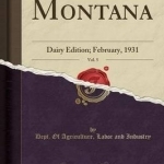 Montana, Vol. 5: Dairy Edition; February, 1931 (Classic Reprint)