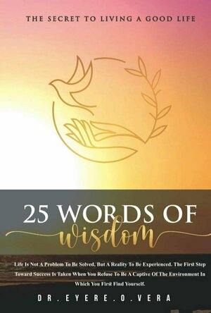 25 Words of Wisdom: The Secret to Living a Good Life