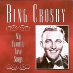 My Favorite Love Songs by Bing Crosby