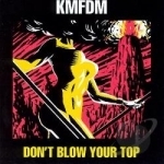 Don&#039;t Blow Your Top by KMFDM
