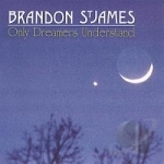 Only Dreamers Understand by Brandon St James