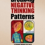 Breaking Negative Thinking Patterns: A Schema Therapy Self-Help and Support Book