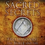 Sacred Secrets: Freemasonry, the Bible and Christian Faith
