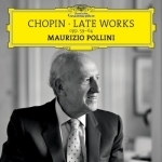 Chopin Late Piano Works Pollini