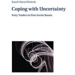 Coping with Uncertainty: Petty Traders in Post-Soviet Russia