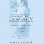 Ladies in the Laboratory IV: Imperial Russia&#039;s Women in Science, 1800-1900: A Survey of Their Contributions to Research: IV