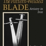 Pattern-welded Blade: Artistry in Iron