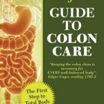 Edgar Cayce&#039;s Guide to Colon Care