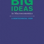 Big Ideas in Macroeconomics: A Nontechnical View