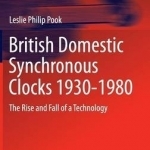 British Domestic Synchronous Clocks 1930-1980: The Rise and Fall of a Technology