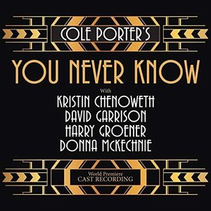 Cole Porter’s You Never Know (World Premiere Cast Recording) by Various Artists