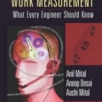 Fundamentals of Work Measurement: What Every Engineer Should Know