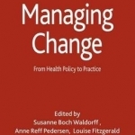 Managing Change: From Health Policy to Practice: 2015