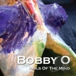 Idols of the Mind by Bobby &quot;O&quot;