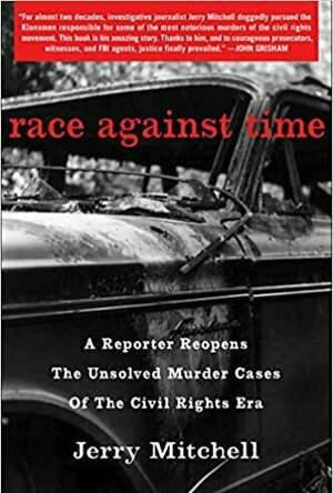 Race Against Time: A Reporter Reopens the Unsolved Murder Cases of the Civil Rights Era