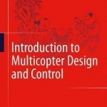 Introduction to Multicopter Design and Control