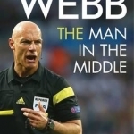 The Man in the Middle: The Autobiography of the World Cup Final Referee