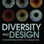 Diversity and Design: Understanding Hidden Consequences