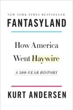 Fantasyland: How America Went Haywire