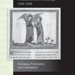 Manuscripts and Printed Books in Europe 1350-1550: Packaging, Presentation and Consumption