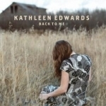 Back to Me by Kathleen Edwards