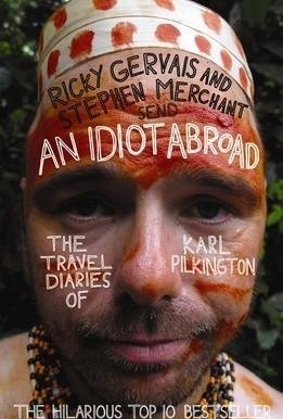 An Idiot Abroad: The Travel Diaries of Karl Pilkington