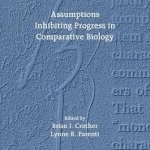 Assumptions Inhibiting Progress in Comparative Biology