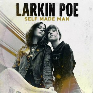 Self Made Man by Larkin Poe