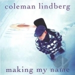 Making My Name by Coleman Lindberg